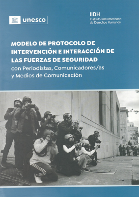 Modelo de protocolo de intervención e interacción de las fuerzas de seguridad : con periodistas, comunicadores/as y Medios de Comunicación