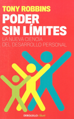 Poder sin límites : la nueva ciencia del desarrollo personal