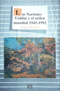 Las Naciones Unidas y el orden mundial 1945 - 1992