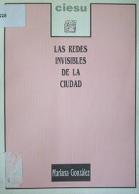 Las redes invisibles de la ciudad : las comisiones vecinales de Montevideo 1985 - 1988