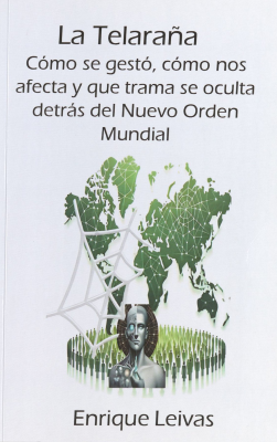 La telaraña : cómo se gestó,c ómo nos afecta y que trama se oculta detrás del Nuevo Orden Mundial