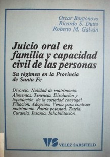 Juicio oral en familia y capacidad civil de las personas : su régimen en la provincia de Santa Fé