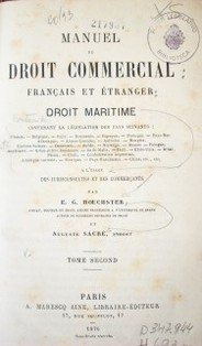 Manuel de droit commercial : français et étranger : droit maritime a l'usage des jurisconsultes et des commerçants