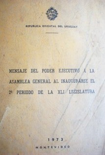 Mensaje del Poder Ejecutivo a la Asamblea General al inaugurarse el 2do. período de la XLI Legislatura