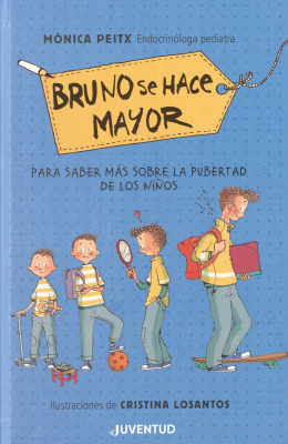 Bruno se hace mayor : para saber más sobre la pubertad de los niños