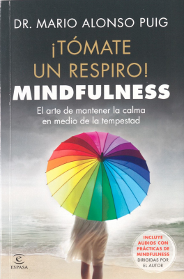 ¡Tómate un respiro! : mindfulness : el arte de mantener la calma en medio de la tempestad