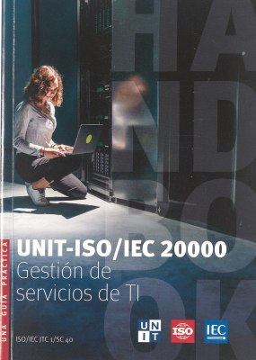 UNIT-ISO/IEC 20000 : gestión de servicios de TI : una guía práctica