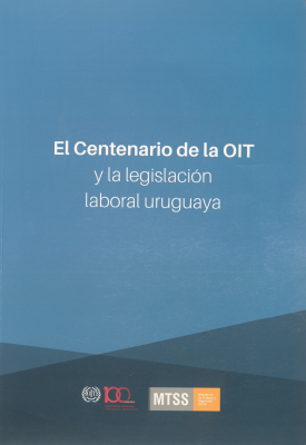 El Centenario de la OIT y la legislación laboral uruguaya