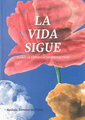 La vida sigue : diario de experiencias proyectivas