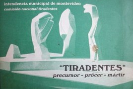 Joaquín José da Silva Xavier "Tiradentes" : precursor - prócer - mártir