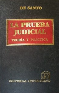 La prueba judicial : teoría y práctica