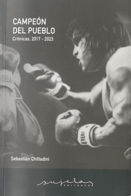 Campeón del Pueblo : crónicas, 2017 - 2023