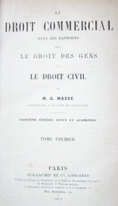 Le droit commercial dans ses rapports avec le droit des gens et le droit civil