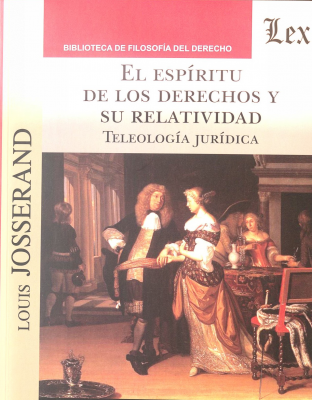 El Espíritu de los derechos y su relatividad : teleología jurídica