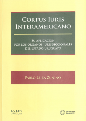 Corpus iuris interamericano : su aplicación por los órganos jurisdiccionales del estado uruguayo