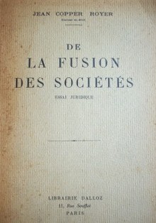 De la fusión des sociétés : essai juridique