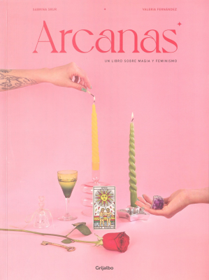 Arcanas : un libro sobre magia y feminismo