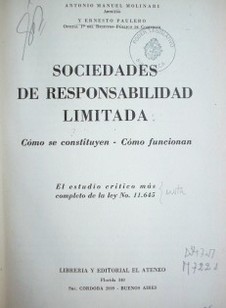 Sociedades de responsabilidad limitada : cómo se constituyen, cómo funcionan : el estudio crítico más completo de la ley No. 11.645