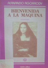 Bienvenida a la máquina : (cuentos)