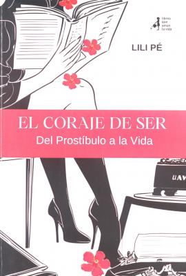 El coraje de ser : del prostíbulo a la vida