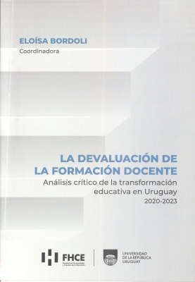 La devaluación de la formación docente : análisis crítico de la transformación educativa en Uruguay (2020-2023)