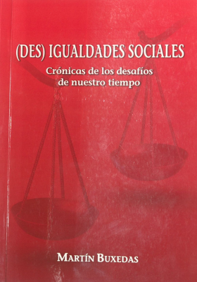 (Des) igualdades sociales : crónicas de los desafíos de nuestro tiempo