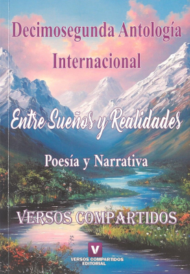 Entre sueños y realidades : poesía y narrativa : Decimosegunda Antología Internacional de Versos Compartidos.