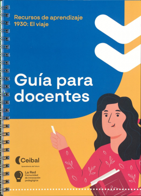 Guía para docentes : recursos de aprendizaje 1930: El viaje