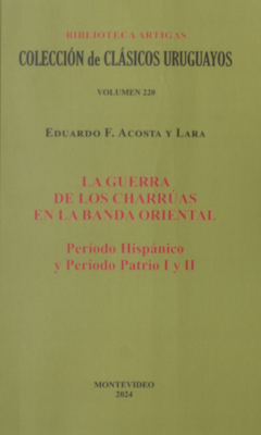 La guerra de los charrúas en la banda oriental : período hispánico y período patrio I y II