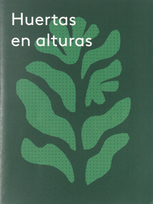Huertas en alturas : una alternativa urbana