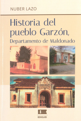 Historia del pueblo Garzón : departamento de Maldonado