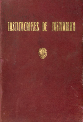 Explicación histórica de las Instituciones del Emperador Justiniano