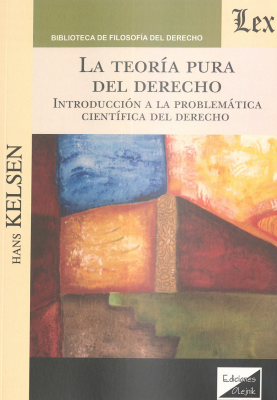 La teoría pura del derecho : introducción a la problemática científica del derecho