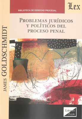 Problemas jurídicos y políticos del proceso penal : conferencias dadas en la Universidad de Madrid en los meses de diciembre de 1934 y de enero, febrero y marzo de 1935