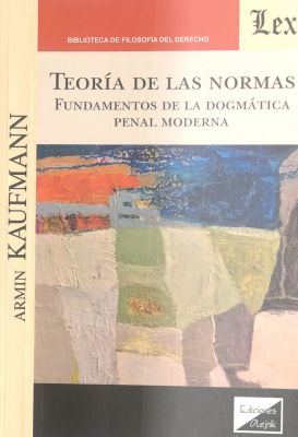 Teoría de las normas : fundamentos de la dogmática penal moderna