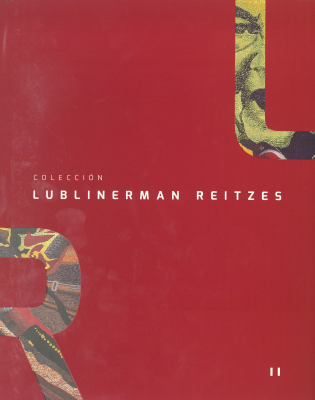 Colección Lublinerman Reitzes v.2 : escultura, arte textil y arte extranjero