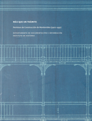 Más que un trámite : permisos de construcción de Montevideo (1907-1931)