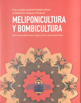 Cría y manejo racional de abejas nativas en Argentina, Uruguay y Paraguay : meliponicultura bombicultura