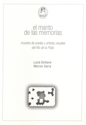 El manto de las memorias : muestra de poetas y artistas visuales del Río de la Plata