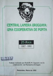 Central lanera uruguaya : una cooperativa de punta : 25 años : 1967 - 1992