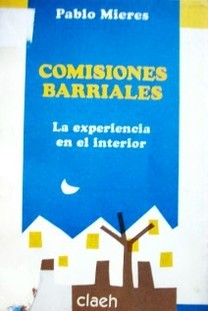 Comisiones barriales : nuevas formas de mediación social : (La experiencia en el Interior)