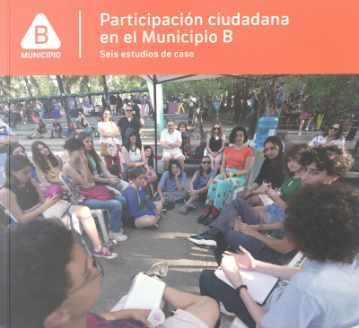 Participación ciudadana en el Municipio B : seis estudios de caso