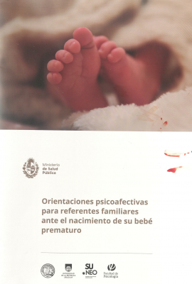 Orientaciones psicoafectivas para referentes familiares ante el nacimiento de su bebé prematuro