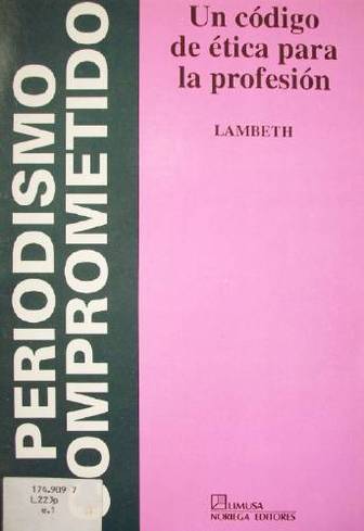 Periodismo comprometido : un Código de ética para la profesión