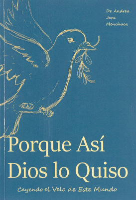 Porque así Dios lo quiso : cayendo el velo de este mundo...