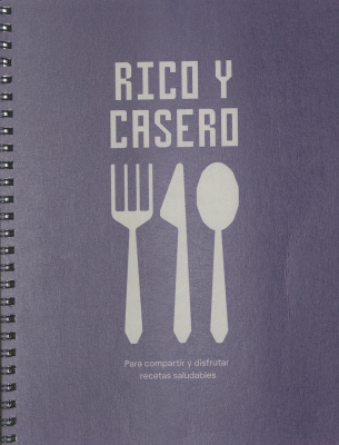 Rico y casero : para compartir y disfrutar recetas saludables