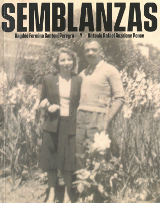 Semblanzas : Haydée Fermina Cantoni Pereyra y Antonio Rafael Anzalone Ponce