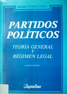 Partidos Políticos : teoría general y régimen legal