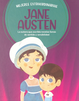 Jane Austen : la autora que escribía novelas llenas de sentido y sensibilidad