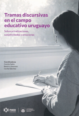 Tramas discursivas en el campo educativo uruguayo : sobre privatizaciones, subjetividades y emociones